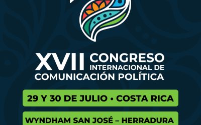 XVII CONGRESO INTERNACIONAL DE COMUNICACIÓN POLÍTICA REUNIRÁ EN COSTA RICA A EXPERTOS DE TODA IBEROAMÉRICA